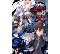 I Got a Cheat Skill in Another World and Became Unrivaled in the Real World, Too, Vol. 6 (light novel)