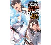 I Got a Cheat Skill in Another World and Became Unrivaled in the Real World, Too, Vol. 8 (light novel)