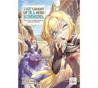 I Got Caught Up In a Hero Summons, but the Other World was at Peace! (Manga) Vol. 6