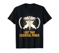 I Got Essential Power Funny Medical Staff Humour T-Shirt