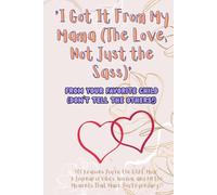 "I Got It From My Mama(The Love Not Just The Sass)": A Mother’s Guided Journal | 6 x 9 Inches, 101 pages | 101 Reasons Why I Love You Mom | Mother's day gift from daughter,sons | Gifts for Mom