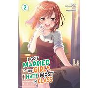 I Got Married to the Girl I Hate Most in Class (Manga) Vol. 2