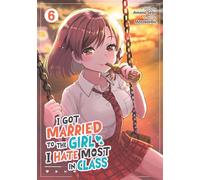 I Got Married to the Girl I Hate Most in Class (Manga) Vol. 6 - Amano Seiju - Seven Seas Entertainment - ebook (ePub illustré) - Livre