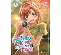 I Got Married to the Girl I Hate Most in Class (Manga) Vol. 8