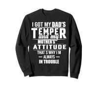 I Got My Daddy's Temper and My Mama's Attitude Funny Humor Sweatshirt