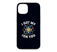 I Got My ION You (Eye on You) Chimie Pun Amant de la Science Coque pour iPhone 13