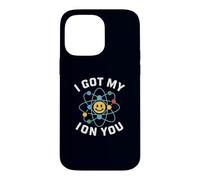 I Got My ION You (Eye on You) Chimie Pun Amant de la Science Coque pour iPhone 14 Pro Max