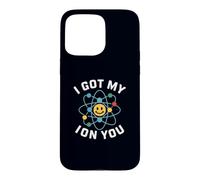 I Got My ION You (Eye on You) Chimie Pun Amant de la Science Coque pour iPhone 15 Pro Max