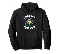 I Got My ION You (Eye on You) Chimie Pun Amant de la Science Sweat à Capuche