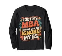 I Got My MBA Now We Can All Ignore My BS - Manche Longue