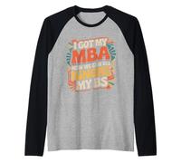 I Got My MBA Now We Can All Ignore My BS - Manche Raglan