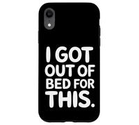 I Got Out of Bed for This Attente de Sarcasme agacée |- Coque pour iPhone XR
