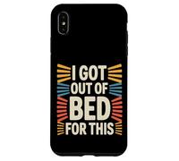 I Got Out of Bed for This - Coque pour iPhone XS Max