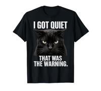 I Got Quiet That Was The Warning Black Cat Dictons drôles T-Shirt