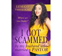 I got scammed by my husband who married a Pastor: Where are you Daddy?