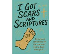 I Got Scars and Scriptures: Devotional Reflections for the Real Ones who’ve Been Through it