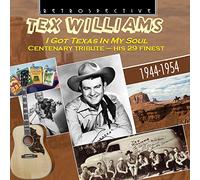 I Got Texas in My Soul Tex Williams His 29 Finest - 1944-1954