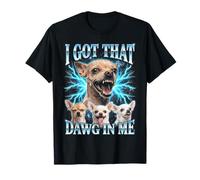 I Got That Dawg in Me Funny Chihuahua Meme Dog Lover Bootleg T-Shirt