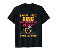 I Got The Ring Now Where's The Party Humour de mariée T-Shirt