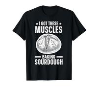 I Got These Muscles Baking Pain au levain T-Shirt Graphique avec Valeur