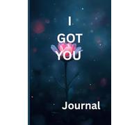 I GOT YOU: A Safe Place to Catch Your Thoughts, Dreams, and Feelings