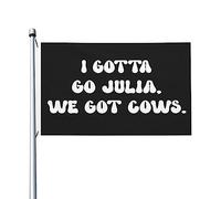 I Gotta Go Julia We Got Cows Drapeau 3 x 5 extérieur double face unique bannière extérieure pour jardin 0,9 x 1,5 m, I Gotta Go Julia We Got Cows Tapisserie pour dortoir