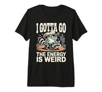 I Gotta Go The Energy is Weird Frog Raton Laveur T-Shirt Haut de Gamme