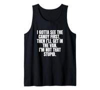 I Gotta See The Candy First Funny UnHingchy Meme Gag Débardeur