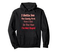 I Gotta See The Candy First. I'm Not Stupid Dark Sarcasm Sweat à Capuche