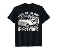I Gotta See The Candy First. I'm Not Stupid Halloween Adult T-Shirt