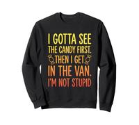 I Gotta See The Candy First Then I Get in The Van - Halloween Sweatshirt