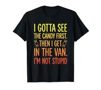 I Gotta See The Candy First Then I Get in The Van - Halloween T-Shirt