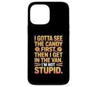 I Gotta See The Candy First Then I Get in The Van I am Not Coque pour iPhone 13 Pro Max