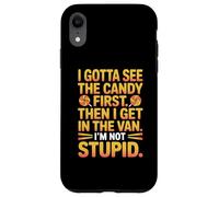 I Gotta See The Candy First Then I Get in The Van I am Not Coque pour iPhone XR