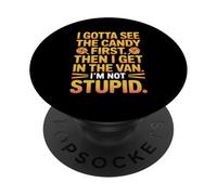 I Gotta See The Candy First Then I Get in The Van I am Not PopSockets PopGrip Adhésif