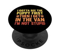 I Gotta See The Puppy First Dark Humour Dog Lover Funny PopSockets PopGrip Adhésif