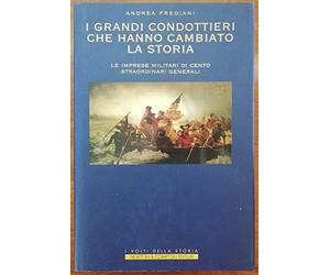 I grandi condottieri che hanno cambiato la storia