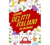 I GRANDI DELITTI ITALIANI DA COLORARE