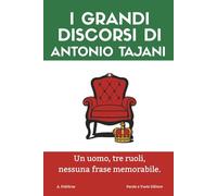 I grandi discorsi di Antonio Tajani: Un uomo, tre ruoli, nessuna frase memorabile.