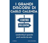 I grandi discorsi di Carlo Calenda: Leadership è quando parli anche da solo.