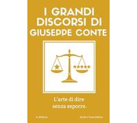 I grandi discorsi di Giuseppe Conte: L'arte di dire senza esporre