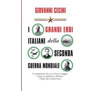 I grandi eroi italiani della seconda guerra mondiale