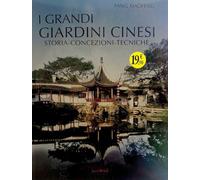 I grandi giardini cinesi. Storia, concezione, tecniche. Ediz. illustrata