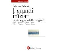 I grandi iniziati. Rama, Krishna, Ermete, Mosè, Orfeo, Pitagora, Platone, Gesù. Breve storia segreta delle religioni