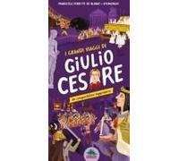 I Grandi Viaggi Di Giulio Cesare. Un Conquistatore Leggendario