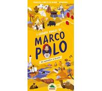 I grandi viaggi di Marco Polo. Un esploratore in Oriente. Ediz. a colori