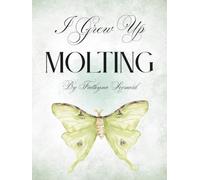 I Grew Up Molting