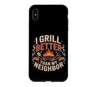 I Grill Better Than My Neighbor BBQ Picnic Cook Coque pour iPhone XS Max