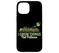 I Grow Things Not Patience Humour de Jardinage Amusant Coque pour iPhone 15