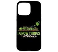 I Grow Things Not Patience Humour de Jardinage Amusant Coque pour iPhone 15 Pro Max